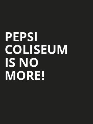 Pepsi Coliseum is no more